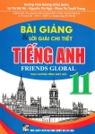 BÀI GIẢNG VÀ LỜI GIẢI CHI TIẾT TIẾNG ANH FRIENDS GLOBAL LỚP 11 (Theo chương trình GDPT mới)